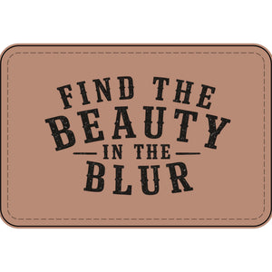 "Find the Beauty in the Blur” Engraved Patch